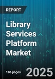 Library Services Platform Market by Functional Modules, Library Size, Resource Format, Pricing Model, End User, Deployment Type - Global Forecast to 2030- Product Image