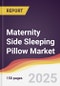 Maternity Side Sleeping Pillow Market Report: Trends, Forecast and Competitive Analysis to 2031 - Product Image