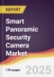 Smart Panoramic Security Camera Market Report: Trends, Forecast and Competitive Analysis to 2031 - Product Thumbnail Image