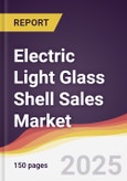 Electric Light Glass Shell Sales Market Report: Trends, Forecast and Competitive Analysis to 2031- Product Image