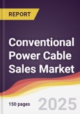 Conventional Power Cable Sales Market Report: Trends, Forecast and Competitive Analysis to 2031- Product Image