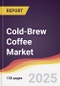 Cold-Brew Coffee Market Report: Trends, Forecast and Competitive Analysis to 2031 - Product Image