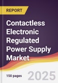 Contactless Electronic Regulated Power Supply Market Report: Trends, Forecast and Competitive Analysis to 2031- Product Image