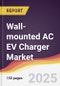 Wall-mounted AC EV Charger Market Report: Trends, Forecast and Competitive Analysis to 2031 - Product Image