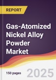 Gas-Atomized Nickel Alloy Powder Market Report: Trends, Forecast and Competitive Analysis to 2031- Product Image