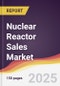 Nuclear Reactor Sales Market Report: Trends, Forecast and Competitive Analysis to 2031 - Product Image