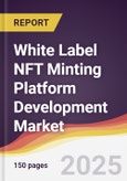 White Label NFT Minting Platform Development Market Report: Trends, Forecast and Competitive Analysis to 2031- Product Image