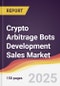 Crypto Arbitrage Bots Development Sales Market Report: Trends, Forecast and Competitive Analysis to 2031 - Product Thumbnail Image