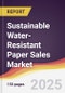 Sustainable Water-Resistant Paper Sales Market Report: Trends, Forecast and Competitive Analysis to 2031 - Product Image