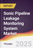 Sonic Pipeline Leakage Monitoring System Market Report: Trends, Forecast and Competitive Analysis to 2031- Product Image