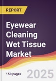 Eyewear Cleaning Wet Tissue Market Report: Trends, Forecast and Competitive Analysis to 2031- Product Image