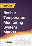 Busbar Temperature Monitoring System Market Report: Trends, Forecast and Competitive Analysis to 2031- Product Image