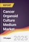 Cancer Organoid Culture Medium Market Report: Trends, Forecast and Competitive Analysis to 2031 - Product Thumbnail Image