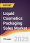 Liquid Cosmetics Packaging Sales Market Report: Trends, Forecast and Competitive Analysis to 2031 - Product Thumbnail Image
