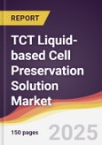 TCT Liquid-based Cell Preservation Solution Market Report: Trends, Forecast and Competitive Analysis to 2031- Product Image