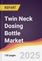 Twin Neck Dosing Bottle Market Report: Trends, Forecast and Competitive Analysis to 2031 - Product Thumbnail Image