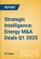 Strategic Intelligence: Energy M&A Deals Q1 2025 - Top Themes - Product Thumbnail Image