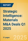 Strategic Intelligence: Materials M&A Deals Q1 2025 - Top Themes- Product Image