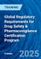 Global Regulatory Requirements for Drug Safety & Pharmacovigilance Certification Program (August 5, 2025) - Product Thumbnail Image