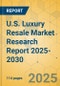 U.S. Luxury Resale Market Research Report 2025-2030 - Product Thumbnail Image