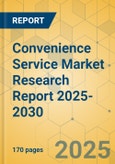 Convenience Service Market Research Report 2025-2030- Product Image