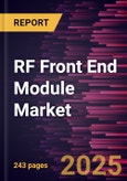 RF Front End Module Market Size and Forecast, Global and Regional Share, Trend, and Growth Opportunity Analysis Report Coverage: By Component, End User, Connectivity, and Geography- Product Image
