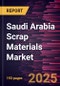 Saudi Arabia Scrap Materials Market Size and Forecast, Country Share, Trend, and Growth Opportunity Analysis Report Coverage: By Scrap Type, End-Use Industry, and City - Product Thumbnail Image