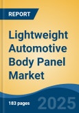 Lightweight Automotive Body Panel Market - Global Industry Size, Share, Trends, Opportunity, and Forecast, 2020-2030F- Product Image