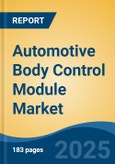 Automotive Body Control Module Market - Global Industry Size, Share, Trends, Opportunity, and Forecast, 2020-2030F- Product Image