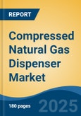 Compressed Natural Gas Dispenser Market - Global Industry Size, Share, Trends, Opportunity, and Forecast, 2020-2030F- Product Image