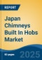 Japan Chimneys Built In Hobs Market, By Region, Competition, Forecast & Opportunities, 2020-2030F - Product Thumbnail Image