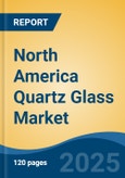 North America Quartz Glass Market, By Country, Competition, Forecast & Opportunities, 2020-2030F- Product Image