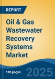 Oil & Gas Wastewater Recovery Systems Market - Global Industry Size, Share, Trends, Opportunity, and Forecast, 2020-2030F- Product Image