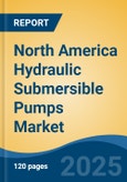 North America Hydraulic Submersible Pumps Market, By Country, Competition, Forecast & Opportunities, 2020-2030F- Product Image
