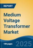 Medium Voltage Transformer Market - Global Industry Size, Share, Trends, Opportunity, and Forecast, 2020-2030F- Product Image
