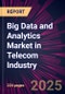 Big Data and Analytics Market in Telecom Industry 2025-2029 - Product Thumbnail Image
