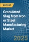 Granulated Slag from Iron or Steel Manufacturing - Market Analysis, Forecast, Size, Trends and Insights - Product Image