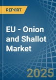 EU - Onion and Shallot - Market Analysis, Forecast, Size, Trends and Insights- Product Image