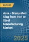 Asia - Granulated Slag from Iron or Steel Manufacturing - Market Analysis, Forecast, Size, Trends and Insights - Product Image