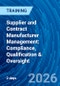 Supplier and Contract Manufacturer Management: Compliance, Qualification & Oversight (February 18-19, 2026) - Product Image