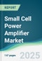 Small Cell Power Amplifier Market - Forecasts from 2025 to 2030 - Product Thumbnail Image