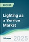 Lighting as a Service Market - Forecasts from 2025 to 2030 - Product Thumbnail Image