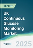 UK Continuous Glucose Monitoring Market - Forecasts from 2025 to 2030- Product Image