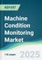 Machine Condition Monitoring Market - Forecasts from 2025 to 2030 - Product Thumbnail Image
