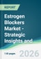 Estrogen Blockers Market - Strategic Insights and Forecasts (2026-2031) - Product Thumbnail Image