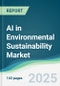 AI in Environmental Sustainability Market - Forecasts from 2025 to 2030 - Product Thumbnail Image