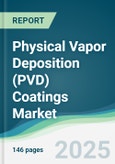 Physical Vapor Deposition (PVD) Coatings Market - Forecasts from 2025 to 2030- Product Image