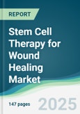Stem Cell Therapy for Wound Healing Market - Forecasts from 2025 to 2030- Product Image