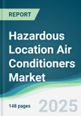 Hazardous Location Air Conditioners Market - Forecasts from 2025 to 2030- Product Image