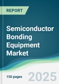 Semiconductor Bonding Equipment Market - Forecasts from 2025 to 2030- Product Image